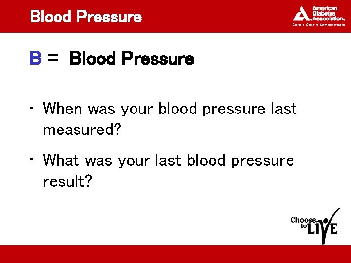 Blood Pressure B = Blood Pressure • When was your blood pressure last measured?