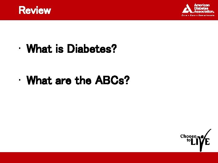 Review • What is Diabetes? • What are the ABCs? 