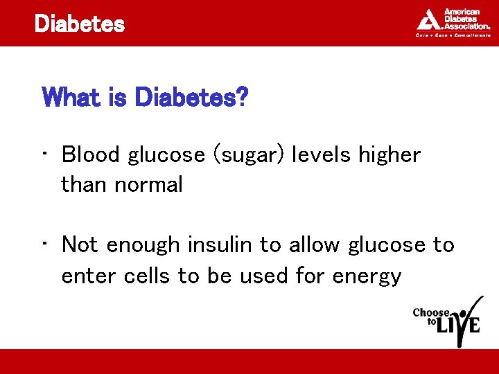 Diabetes What is Diabetes? • Blood glucose (sugar) levels higher than normal • Not