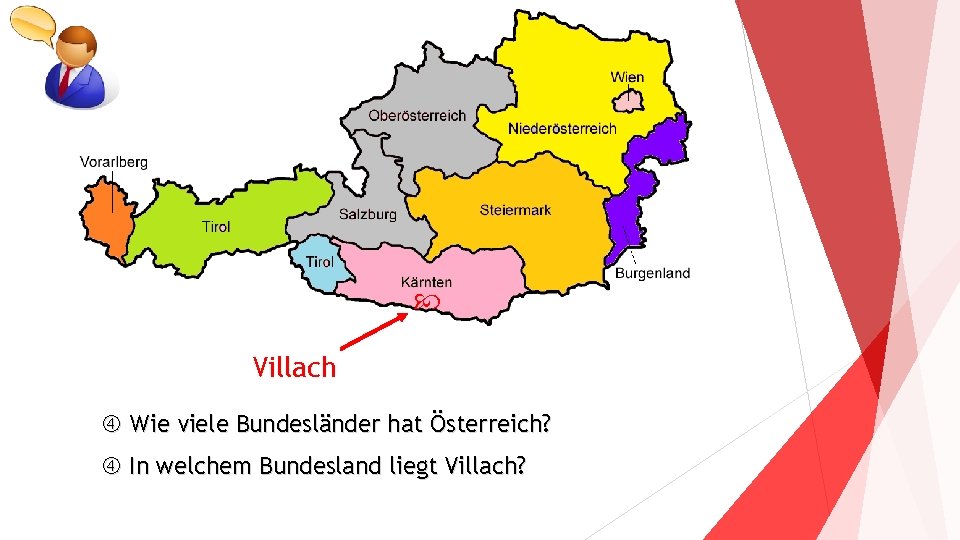  Villach Wie viele Bundesländer hat Österreich? In welchem Bundesland liegt Villach? 