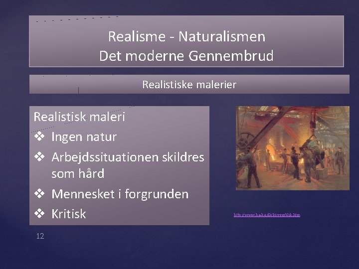 Realisme - Naturalismen Det moderne Gennembrud Realistiske malerier Realistisk maleri v Ingen natur v