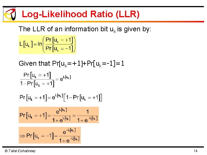 Log-Likelihood Ratio (LLR) The LLR of an information bit uk is given by: Given