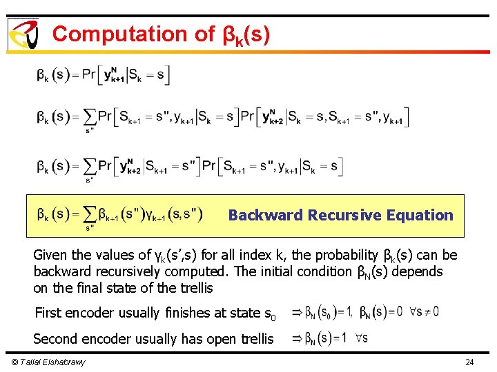 Computation of βk(s) Backward Recursive Equation Given the values of γk(s’, s) for all