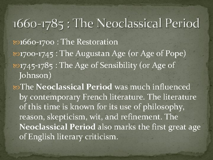 1660 -1785 : The Neoclassical Period 1660 -1700 : The Restoration 1700 -1745 :