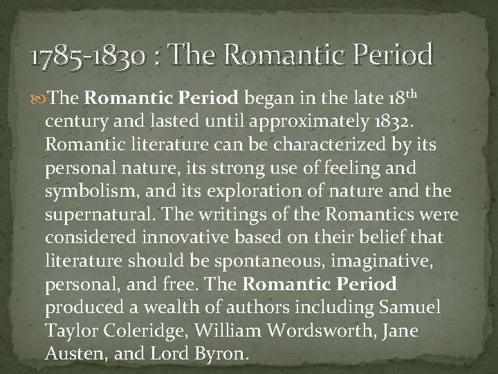 1785 -1830 : The Romantic Period began in the late 18 th century and