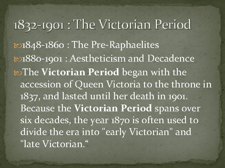 1832 -1901 : The Victorian Period 1848 -1860 : The Pre-Raphaelites 1880 -1901 :