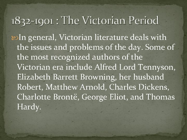 1832 -1901 : The Victorian Period In general, Victorian literature deals with the issues