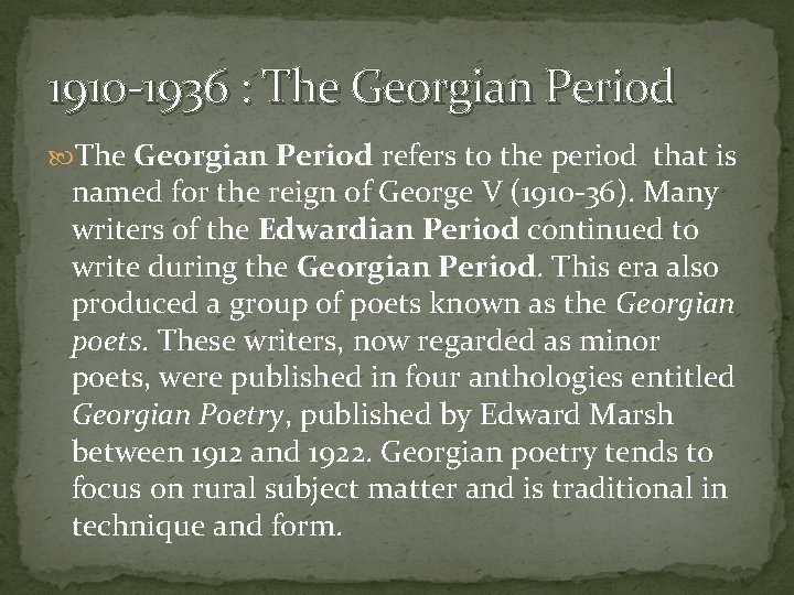 1910 -1936 : The Georgian Period refers to the period that is named for