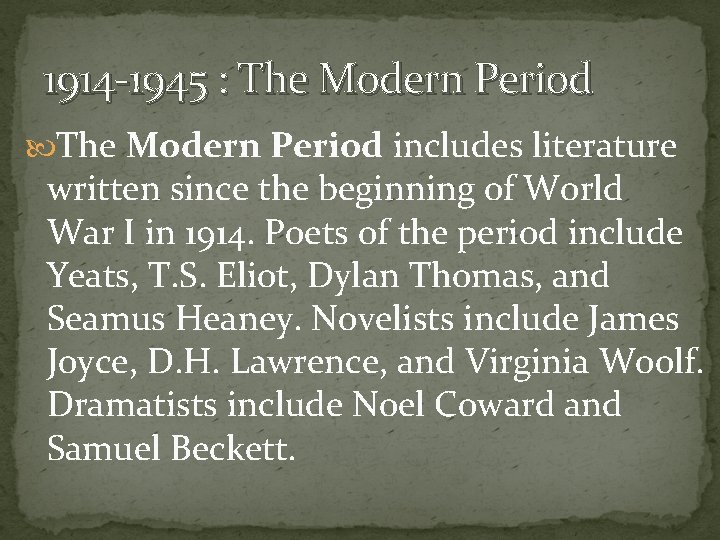 1914 -1945 : The Modern Period includes literature written since the beginning of World