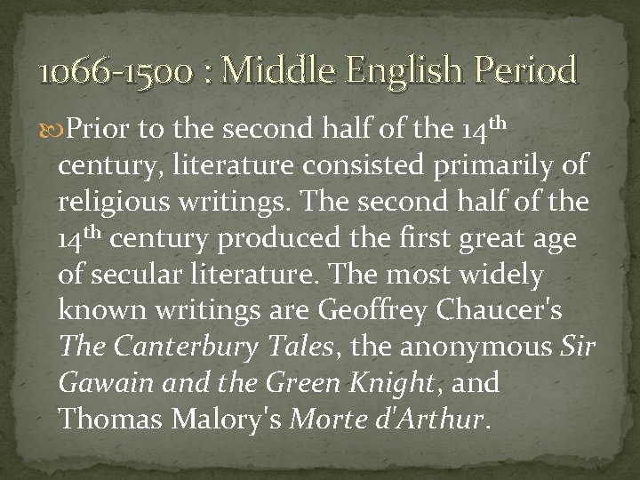 1066 -1500 : Middle English Period Prior to the second half of the 14
