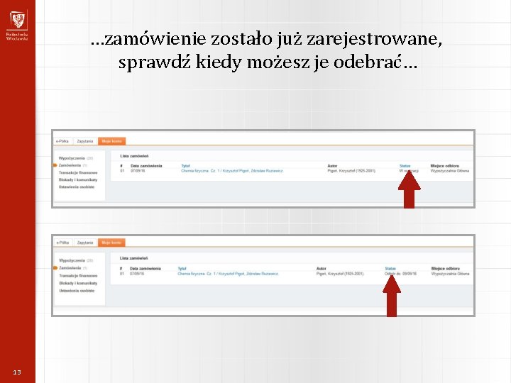 …zamówienie zostało już zarejestrowane, sprawdź kiedy możesz je odebrać… 13 