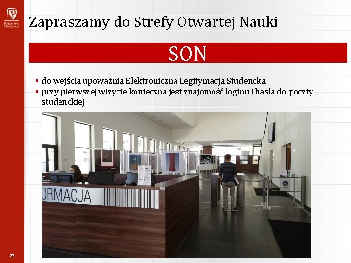 Zapraszamy do Strefy Otwartej Nauki SON § do wejścia upoważnia Elektroniczna Legitymacja Studencka §