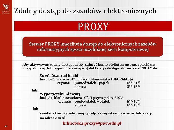 Zdalny dostęp do zasobów elektronicznych PROXY Serwer PROXY umożliwia dostęp do elektronicznych zasobów informacyjnych