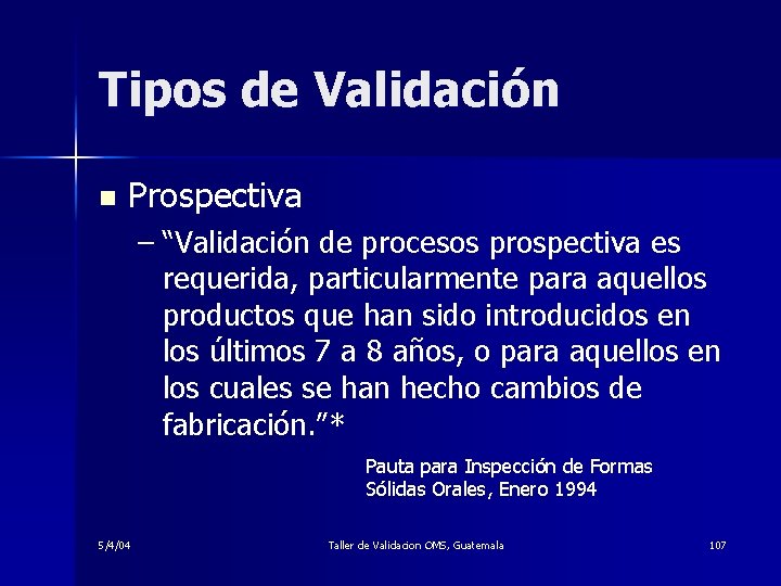 Tipos de Validación n Prospectiva – “Validación de procesos prospectiva es requerida, particularmente para