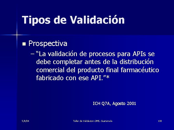 Tipos de Validación n Prospectiva – “La validación de procesos para APIs se debe