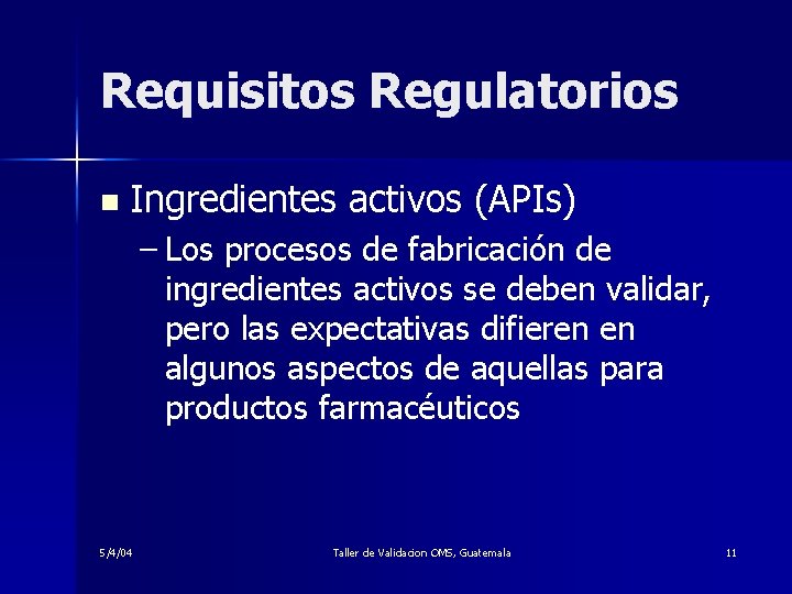 Requisitos Regulatorios n Ingredientes activos (APIs) – Los procesos de fabricación de ingredientes activos