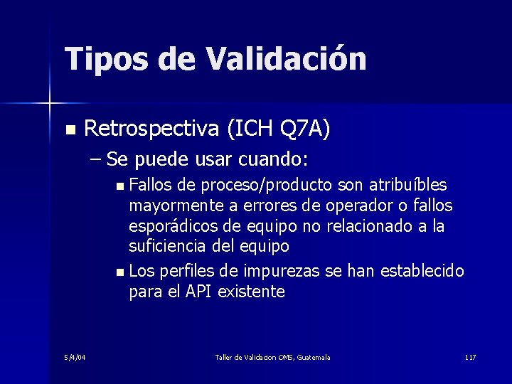 Tipos de Validación n Retrospectiva (ICH Q 7 A) – Se puede usar cuando: