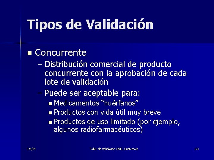 Tipos de Validación n Concurrente – Distribución comercial de producto concurrente con la aprobación