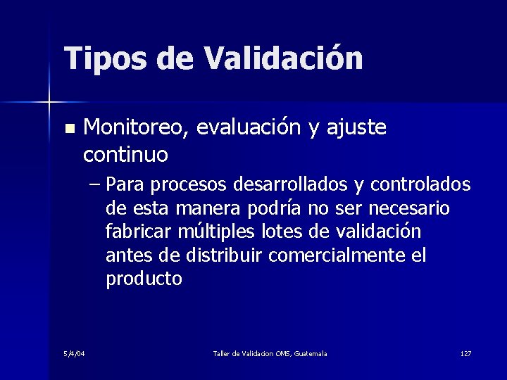 Tipos de Validación n Monitoreo, evaluación y ajuste continuo – Para procesos desarrollados y