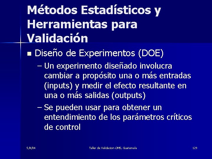 Métodos Estadísticos y Herramientas para Validación n Diseño de Experimentos (DOE) – Un experimento