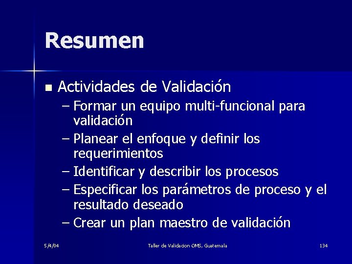 Resumen n Actividades de Validación – Formar un equipo multi-funcional para validación – Planear