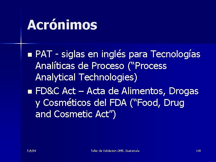 Acrónimos PAT - siglas en inglés para Tecnologías Analíticas de Proceso (“Process Analytical Technologies)