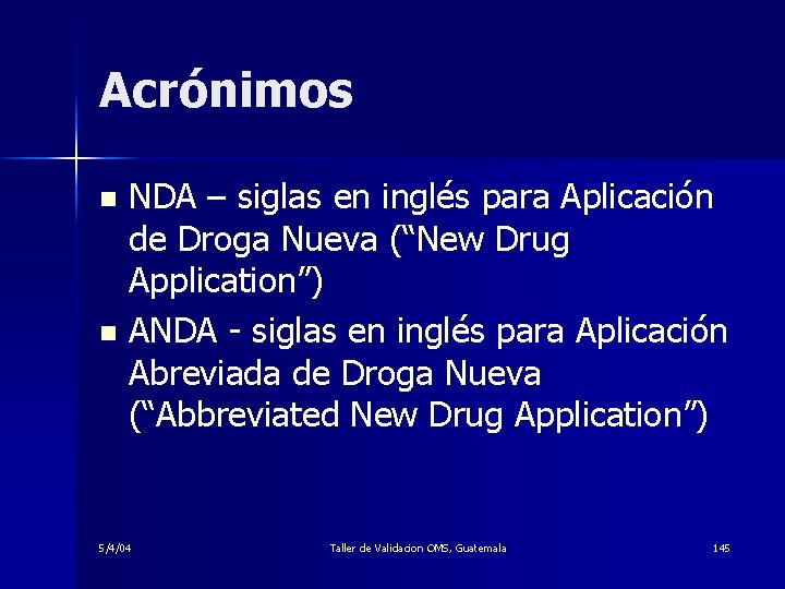 Acrónimos NDA – siglas en inglés para Aplicación de Droga Nueva (“New Drug Application”)