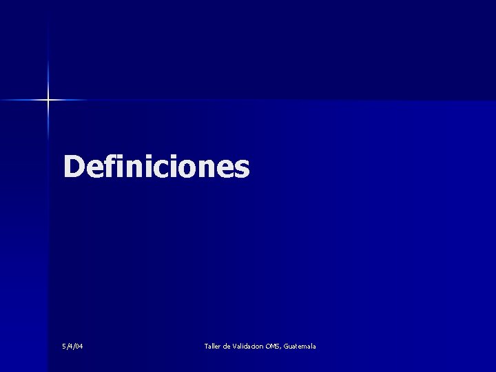 Definiciones 5/4/04 Taller de Validacion OMS, Guatemala 