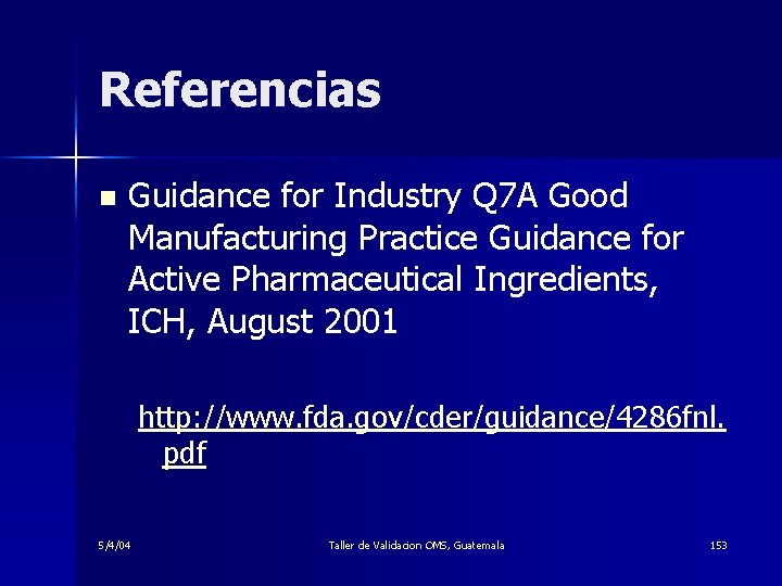 Referencias n Guidance for Industry Q 7 A Good Manufacturing Practice Guidance for Active