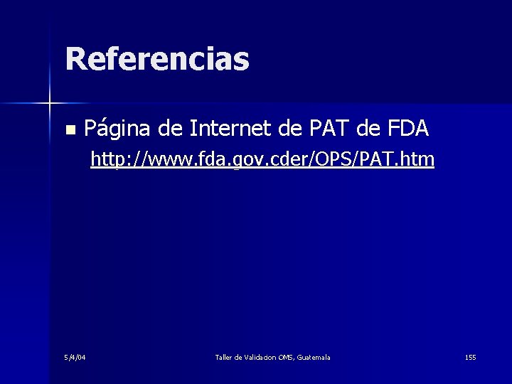 Referencias n Página de Internet de PAT de FDA http: //www. fda. gov. cder/OPS/PAT.