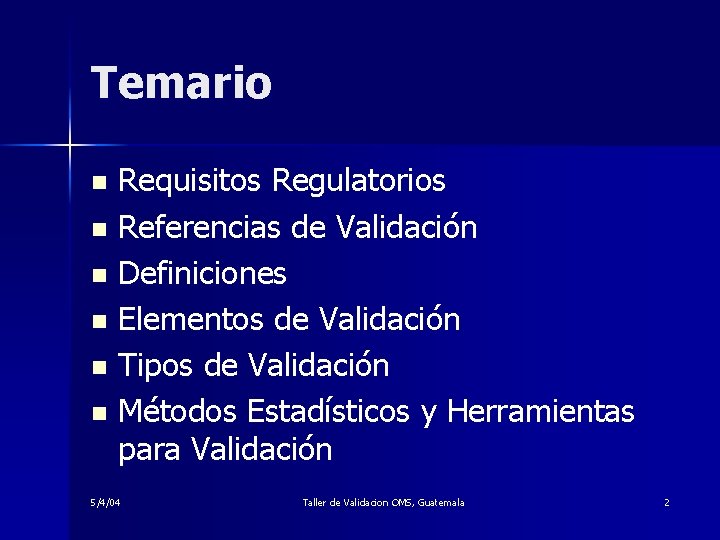 Temario Requisitos Regulatorios n Referencias de Validación n Definiciones n Elementos de Validación n