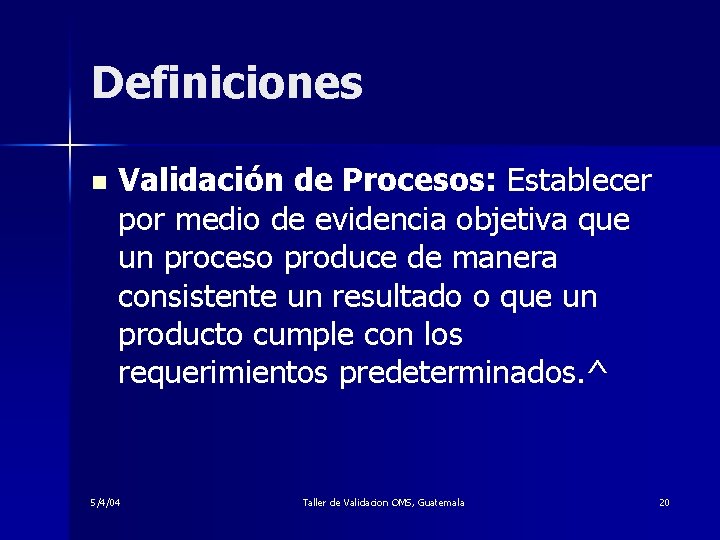 Definiciones n Validación de Procesos: Establecer por medio de evidencia objetiva que un proceso