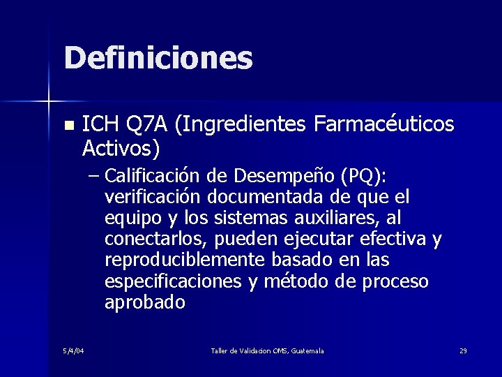 Definiciones n ICH Q 7 A (Ingredientes Farmacéuticos Activos) – Calificación de Desempeño (PQ):