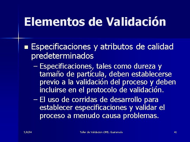 Elementos de Validación n Especificaciones y atributos de calidad predeterminados – Especificaciones, tales como