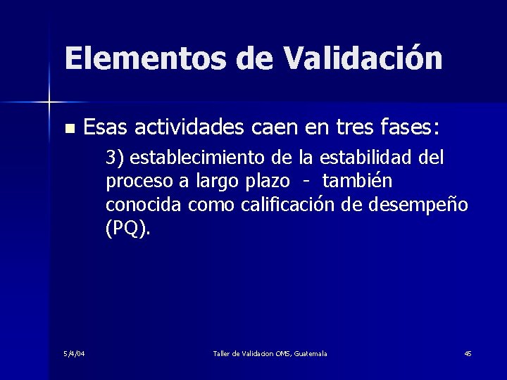 Elementos de Validación n Esas actividades caen en tres fases: 3) establecimiento de la