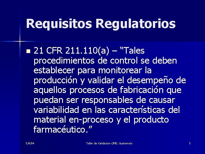 Requisitos Regulatorios n 21 CFR 211. 110(a) – “Tales procedimientos de control se deben