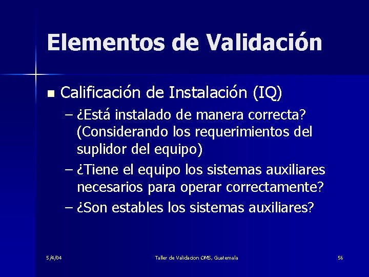 Elementos de Validación n Calificación de Instalación (IQ) – ¿Está instalado de manera correcta?