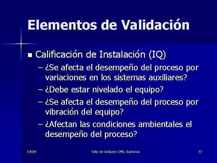 Elementos de Validación n Calificación de Instalación (IQ) – ¿Se afecta el desempeño del