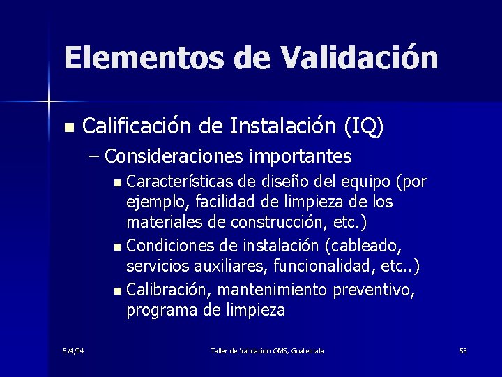 Elementos de Validación n Calificación de Instalación (IQ) – Consideraciones importantes n Características de