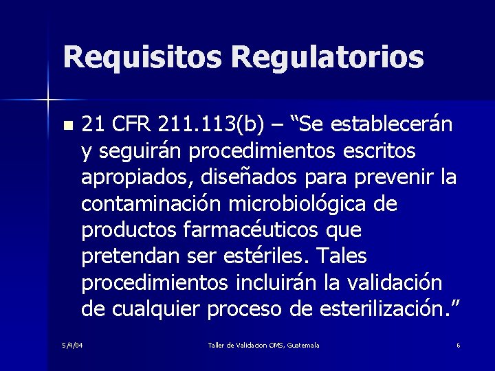 Requisitos Regulatorios n 21 CFR 211. 113(b) – “Se establecerán y seguirán procedimientos escritos