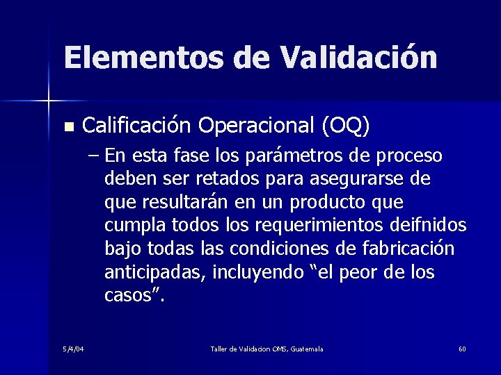 Elementos de Validación n Calificación Operacional (OQ) – En esta fase los parámetros de