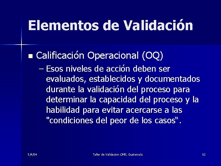 Elementos de Validación n Calificación Operacional (OQ) – Esos niveles de acción deben ser