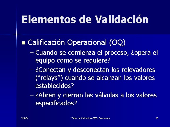 Elementos de Validación n Calificación Operacional (OQ) – Cuando se comienza el proceso, ¿opera