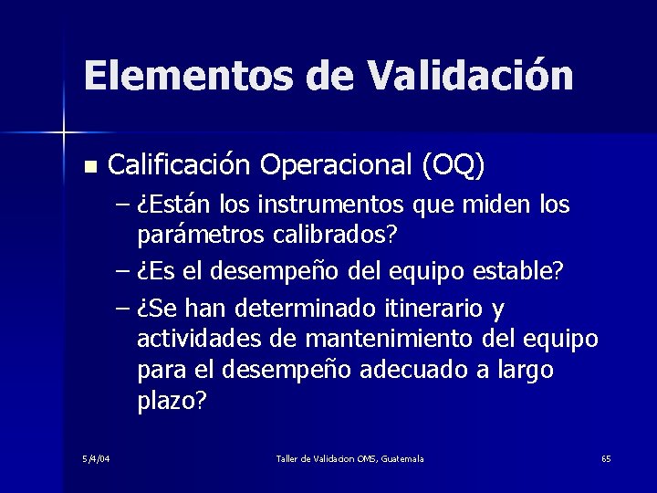 Elementos de Validación n Calificación Operacional (OQ) – ¿Están los instrumentos que miden los