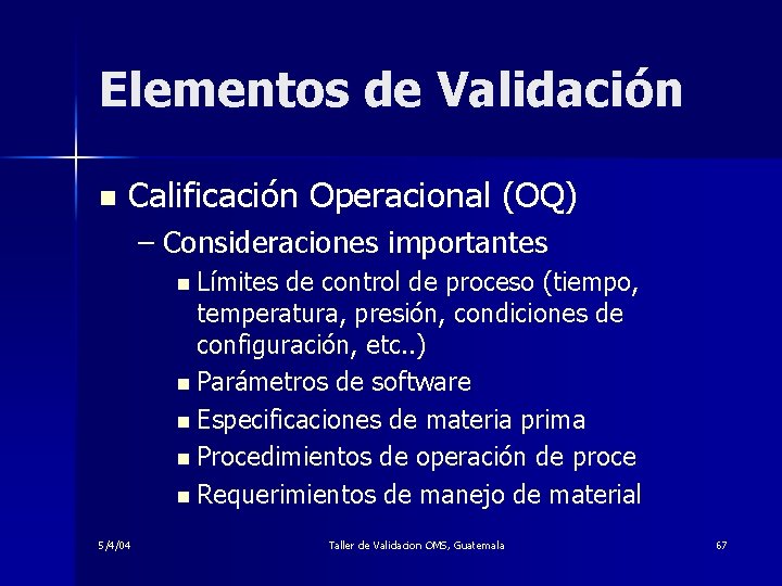 Elementos de Validación n Calificación Operacional (OQ) – Consideraciones importantes n Límites de control