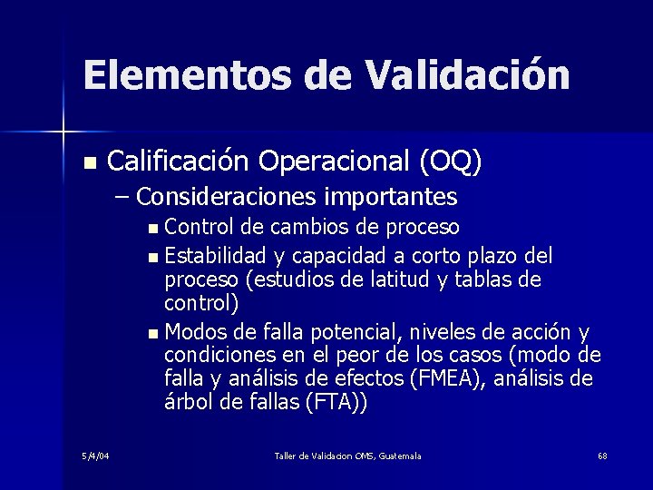 Elementos de Validación n Calificación Operacional (OQ) – Consideraciones importantes n Control de cambios