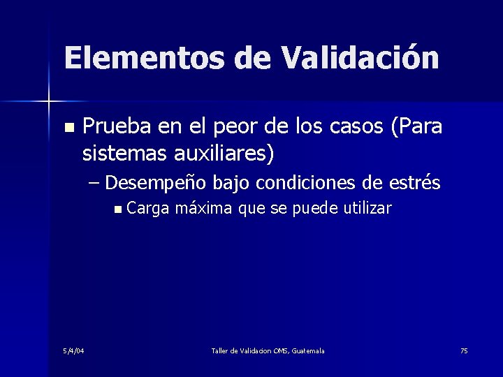 Elementos de Validación n Prueba en el peor de los casos (Para sistemas auxiliares)