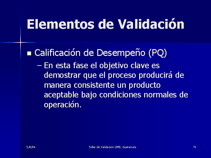 Elementos de Validación n Calificación de Desempeño (PQ) – En esta fase el objetivo