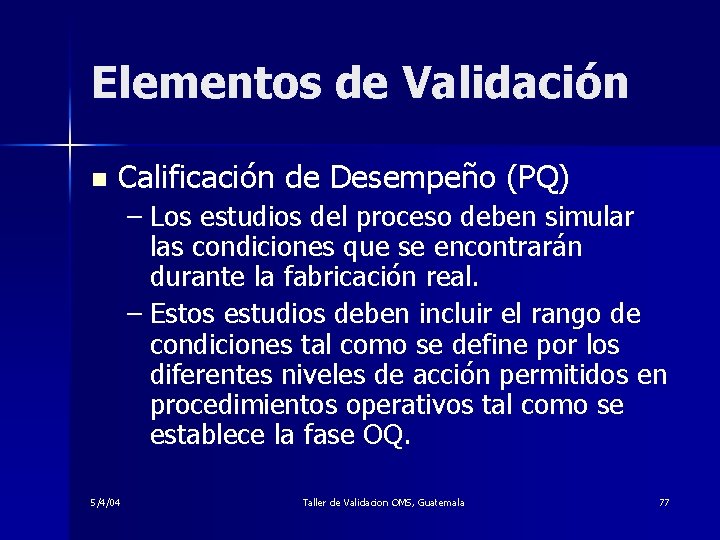 Elementos de Validación n Calificación de Desempeño (PQ) – Los estudios del proceso deben