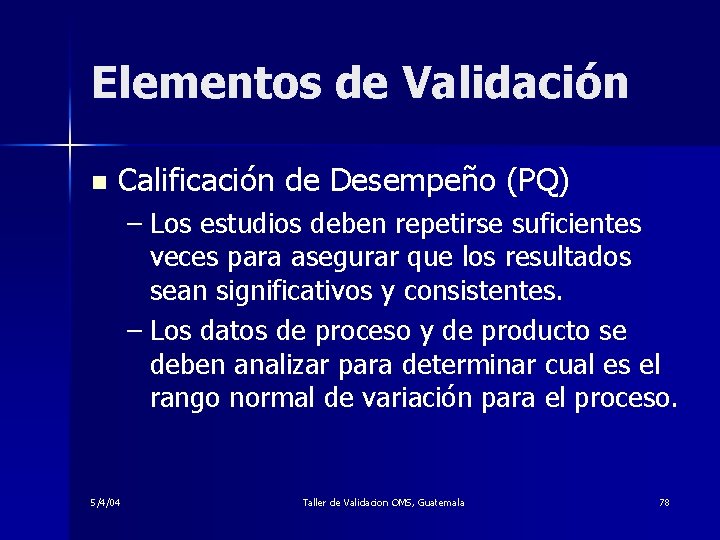 Elementos de Validación n Calificación de Desempeño (PQ) – Los estudios deben repetirse suficientes